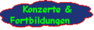Konzerte und Fortbildungen